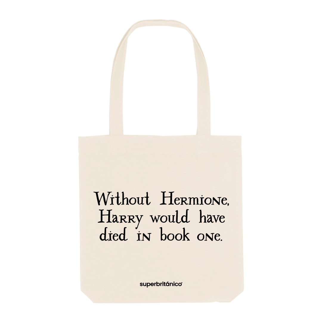 Bolsa de loneta con la frase Without Hermione, Harry would have died in book one con tipografía en negra inspirada en la carta de aceptación de Hogwarts.