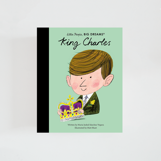 Portada del libro King Charles de la colección Little People, BIG DREAMS. Ilustración del rey Carlos III con uniforme o vestimenta formal y corona. Fondo en tono verde y título destacado en la parte superior.