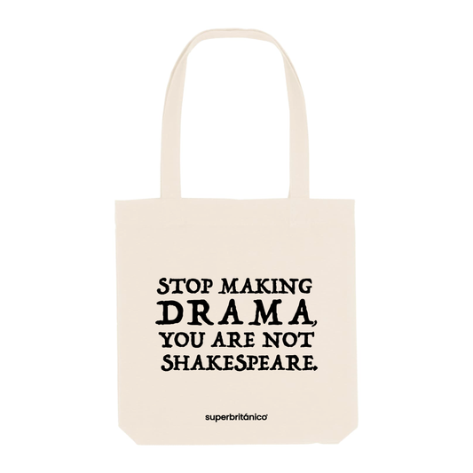 Bolsa de tela con frase Stop making drama you are not Shakespeare bordada en tipografía clásica.